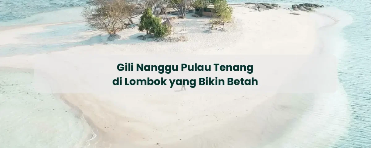 Gili Nanggu Pulau Tenang di Lombok yang Bikin Betah