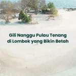 Gili Nanggu Pulau Tenang di Lombok yang Bikin Betah